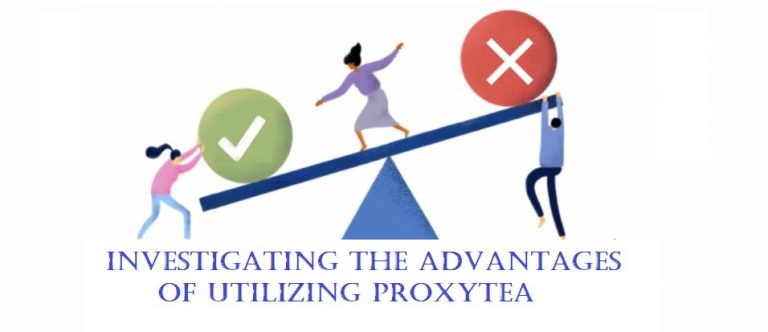 Investigating the Advantages of Utilizing Proxytea