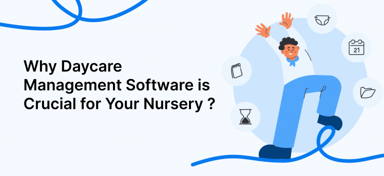 Why Daycare Management Software is Crucial for Your Nursery