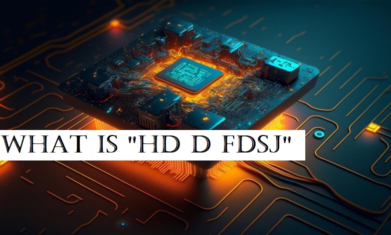 What is "hd d fdsj"