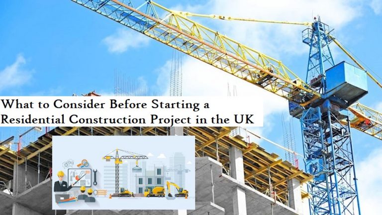 What to Consider Before Starting a Residential Construction Project in the UK