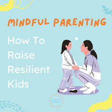 Unlocking the Power of Mindful Parenting: Nurturing Resilient and Happy Children