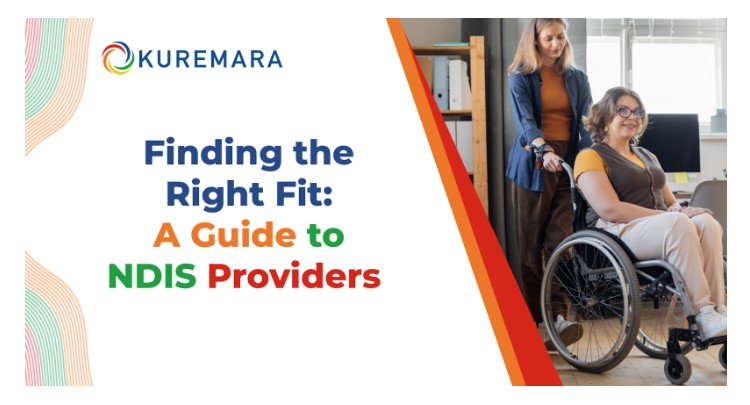 Finding the Right Fit: A Guide to NDIS Providers  