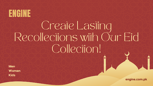 Create Lasting Recollections with ENGINE Eid Collection!