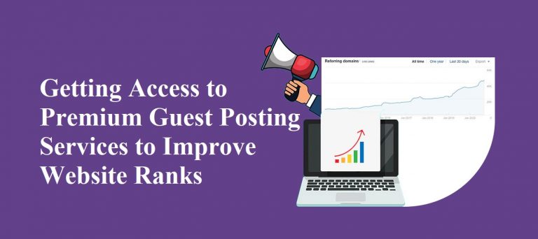 Getting Access to Premium Guest Posting Services to Improve Website Ranks