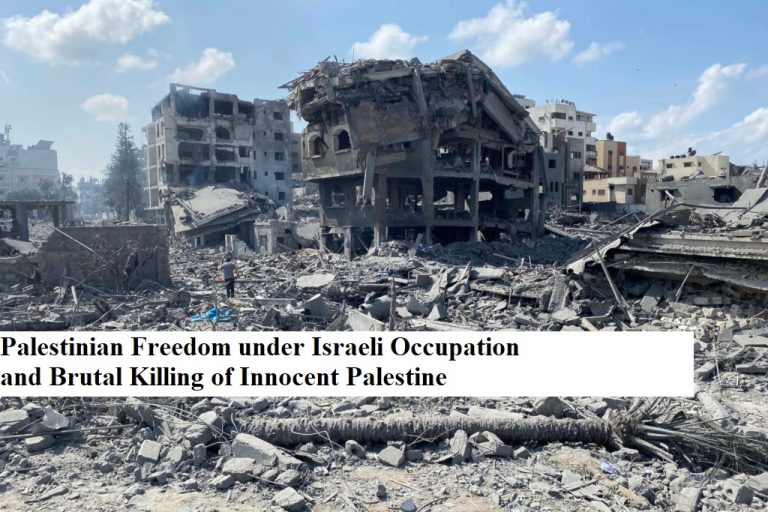 Palestinian Freedom under Israeli Occupation and Brutal Killing of Innocent Palestine