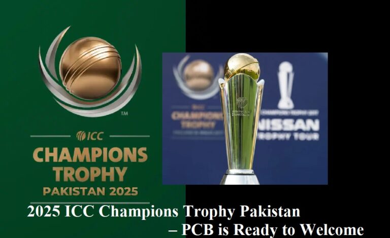 2025 ICC Champions Trophy Pakistan – PCB is Ready to Welcome