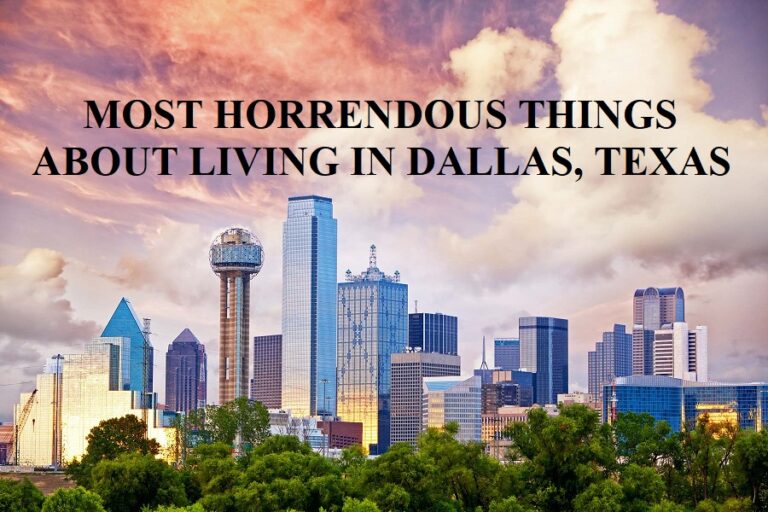 Most horrendous THINGS ABOUT LIVING IN DALLAS, TEXAS