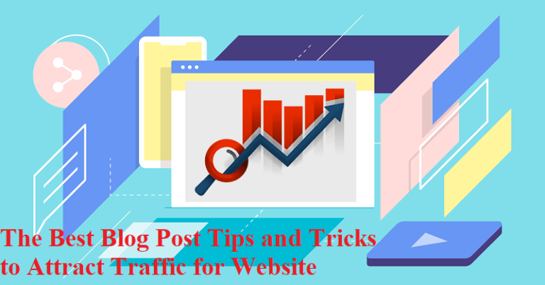 The Best Blog Post Tips and Tricks to Attract Traffic for Website