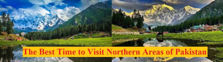 The Best Time to Visit Northern Areas of Pakistan