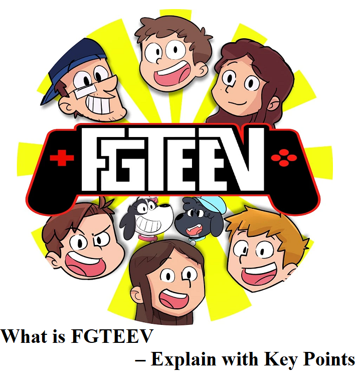 What is Fgteev – Explain with Key Points