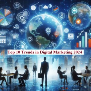 Top 10 Trends in Digital Marketing 2024