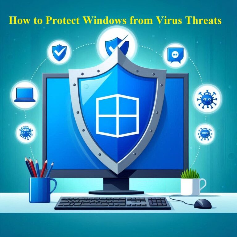 How to Protect Windows from Virus Threats