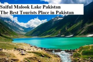 Saiful Malook Lake Pakistan – The Best Tourists Place in Pakistan