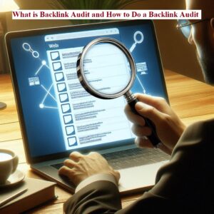 What is Backlink Audit and How to Do a Backlink Audit