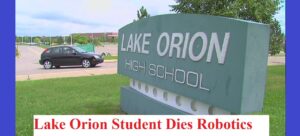 lake orion student dies robotics
