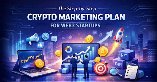 A Step-by-Step Crypto Marketing Plan for Early-Stage Web3 Startups