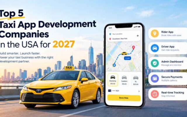Top 5 Taxi App Development Companies in the USA for 2027